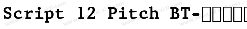 Script 12 Pitch BT字体转换